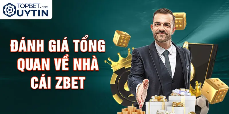 Đánh giá tổng quan về Nhà Cái Zbet