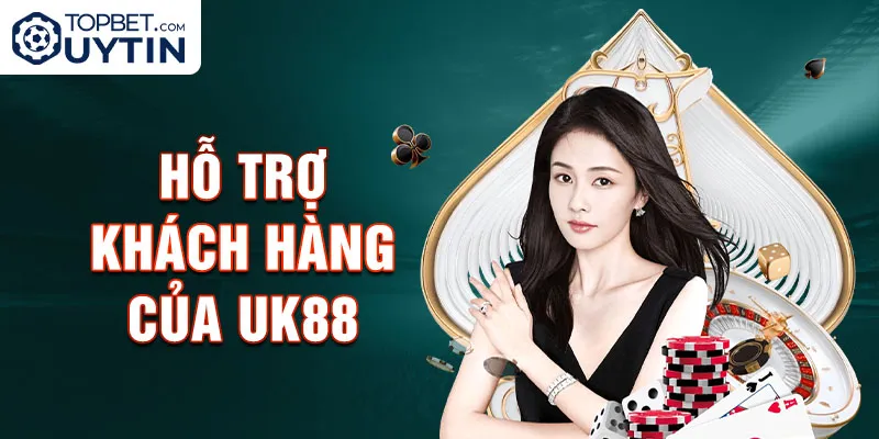 Hỗ trợ khách hàng của Uk88