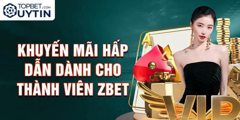 Khuyến mãi hấp dẫn dành cho thành viên Zbet