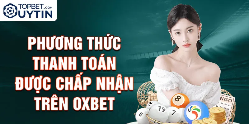 Phương thức thanh toán được chấp nhận trên Oxbet