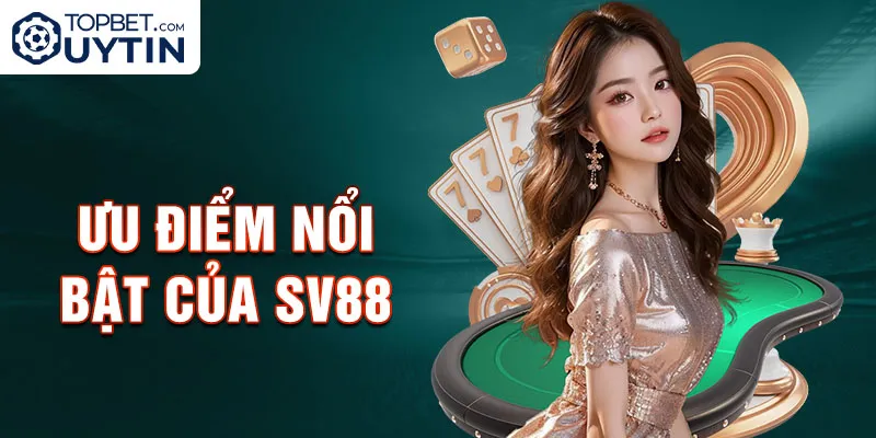 Ưu điểm nổi bật của Sv88