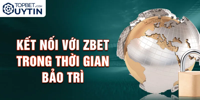 Kết nối với Zbet trong thời gian bảo trì