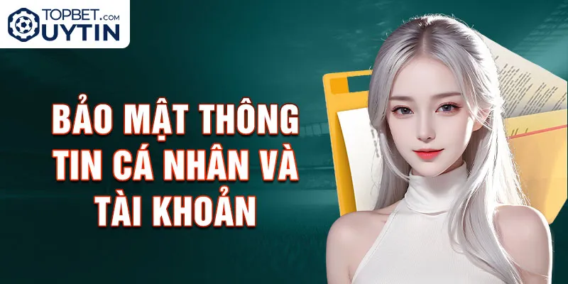 Bảo mật thông tin cá nhân và tài khoản