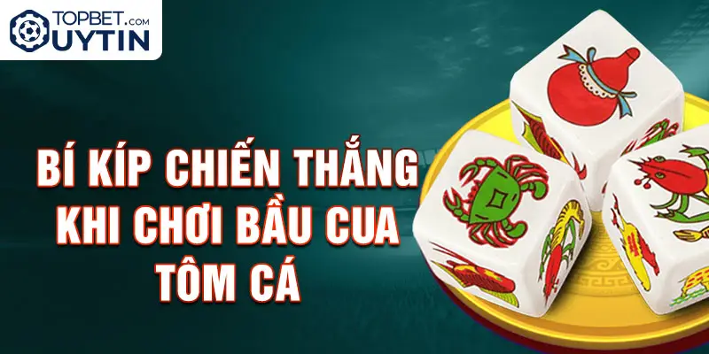 Bí kíp chiến thắng khi chơi bầu cua tôm cá