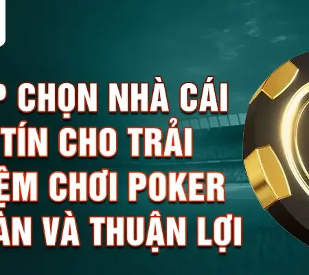 Game Poker Siêu Hay Top 10 Chơi Tại Các Nhà Cái Uy Tín