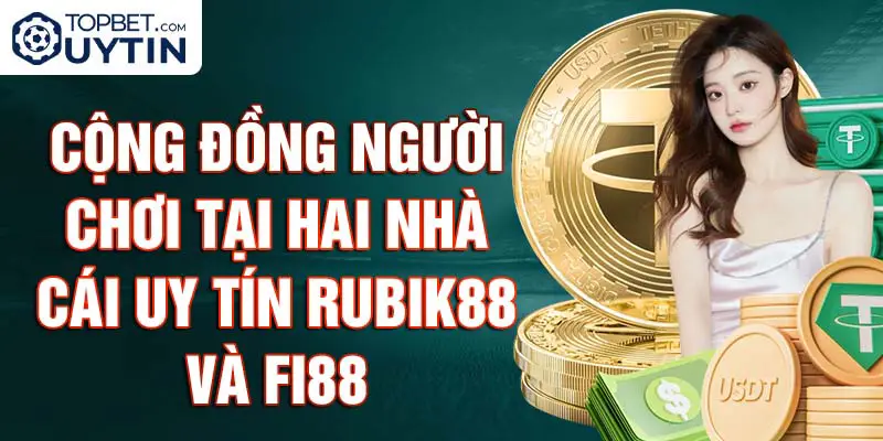 Cộng đồng người chơi tại hai nhà cái uy tín Rubik88 và Fi88