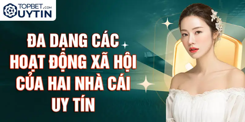 Đa dạng các hoạt động xã hội của hai nhà cái uy tín