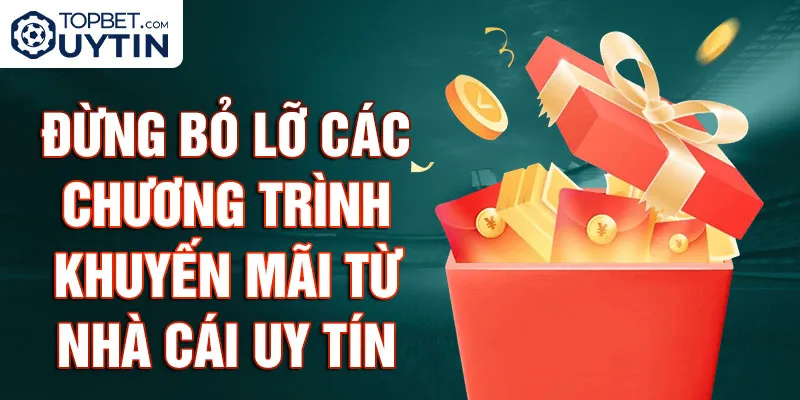 Đừng bỏ lỡ các chương trình khuyến mãi từ nhà cái uy tín