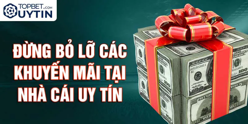 Đừng bỏ lỡ các khuyến mãi tại nhà cái uy tín