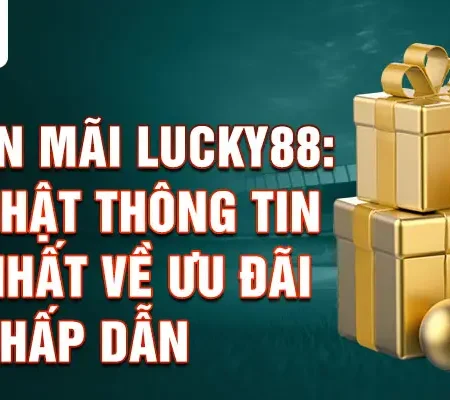 Khuyến mãi Lucky88 Cơ hội thắng lớn cho người chơi