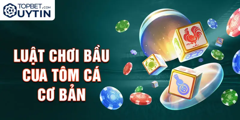 Luật chơi bầu cua tôm cá cơ bản