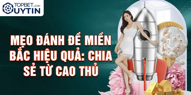 Mẹo đánh đề miền Bắc hiệu quả - Chia sẻ từ cao thủ