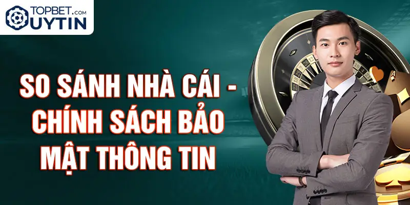 So Sánh Nhà Cái - Chính Sách Bảo Mật Thông Tin