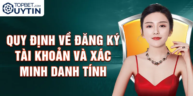 Điều khoản dịch vụ về đăng ký tài khoản và xác minh danh tính